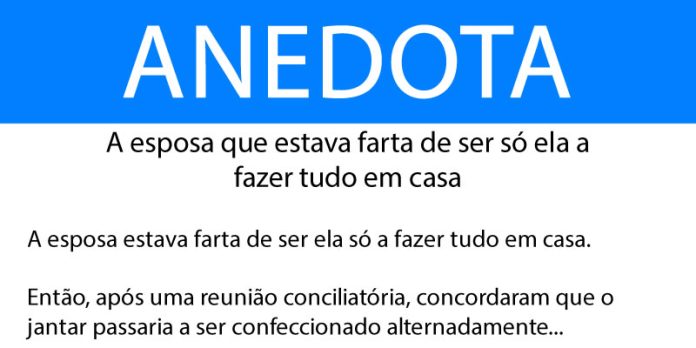 Anedota A esposa que estava farta de ser só ela a fazer tudo em casa