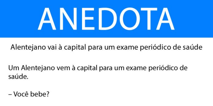 Anedota Alentejano vai à capital para um exame periódico de saúde