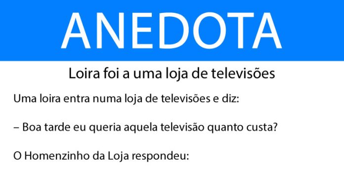 Anedota Loira foi a uma loja de televisões