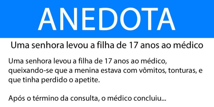 Anedota Uma senhora levou a filha de 17 anos ao médico