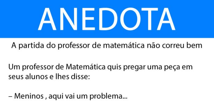 Anedota A partida do professor de matemática não correu bem