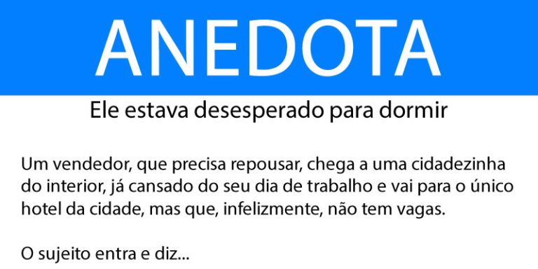 Anedota: Ele estava desesperado para dormir