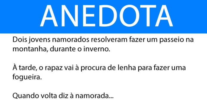 Anedota Um casal de namorados fez um passeio na montanha