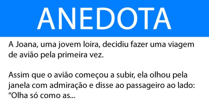 Anedota Uma jovem loira decidiu fazer uma viagem de avião pela primeira vez