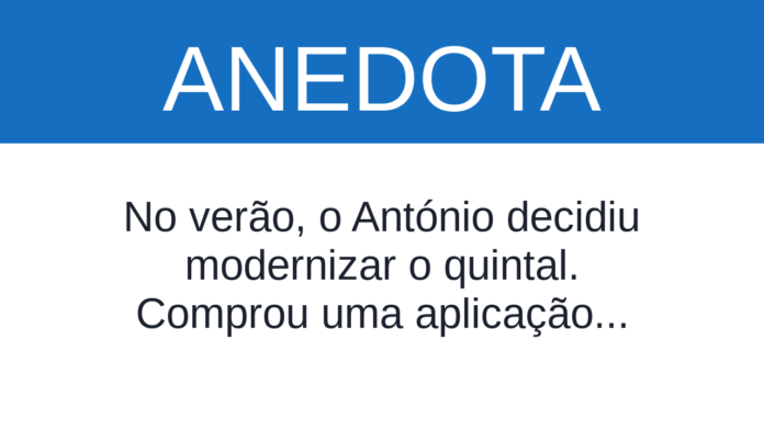 anedota-o-antonio-confiou-a-aplicacao-a-rega-do-quintal Capa de Anedota: O António confiou à aplicação a rega do quintal