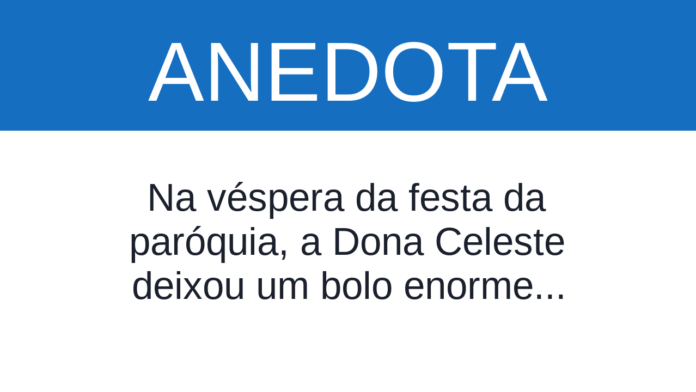 anedota-o-padre-antonio-investigou-o-desaparecimento-do-bolo Capa de Anedota: O Padre António investigou o desaparecimento do bolo